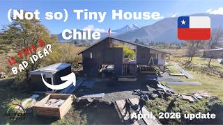 Building the Not So Tiny House in Malalcahuello, Chile! Some said it was a bad idea!