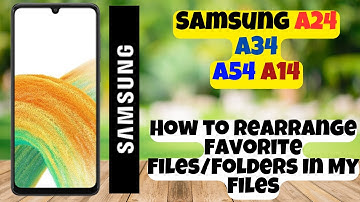 How to Rearrange Favorite Files/Folders In My Files Samsung A24 / A34 / A54 / A14