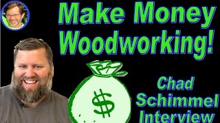 Chad Schimmel runs a woodworking business in the Phoenix area and he is one of the few woodworkers I know who earn a good 