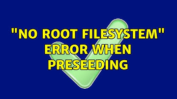 "No root filesystem" error when preseeding
