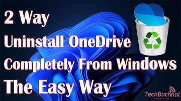 Uninstall OneDrive Completely From Windows - 2 Fix How To