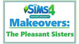 The Sims 4 University MAKEOVERS: Pleasant Sisters | SimSkeleton