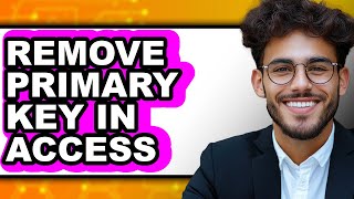 How to Remove Primary Key in Access (only Way)