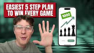 EASY 5 Step Plan to Win EVERY Chess Game | Journey to 1000