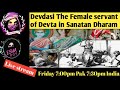 Devdasi  the female servant of devta in sanatan dharam 