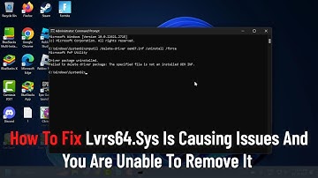 How To Fix Lvrs64.Sys Is Causing Issues And You Are Unable To Remove It