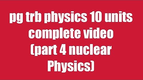 Pg Trb/ Trb physics notes/trb physics notes in Tamil/ nuclear physics part 4