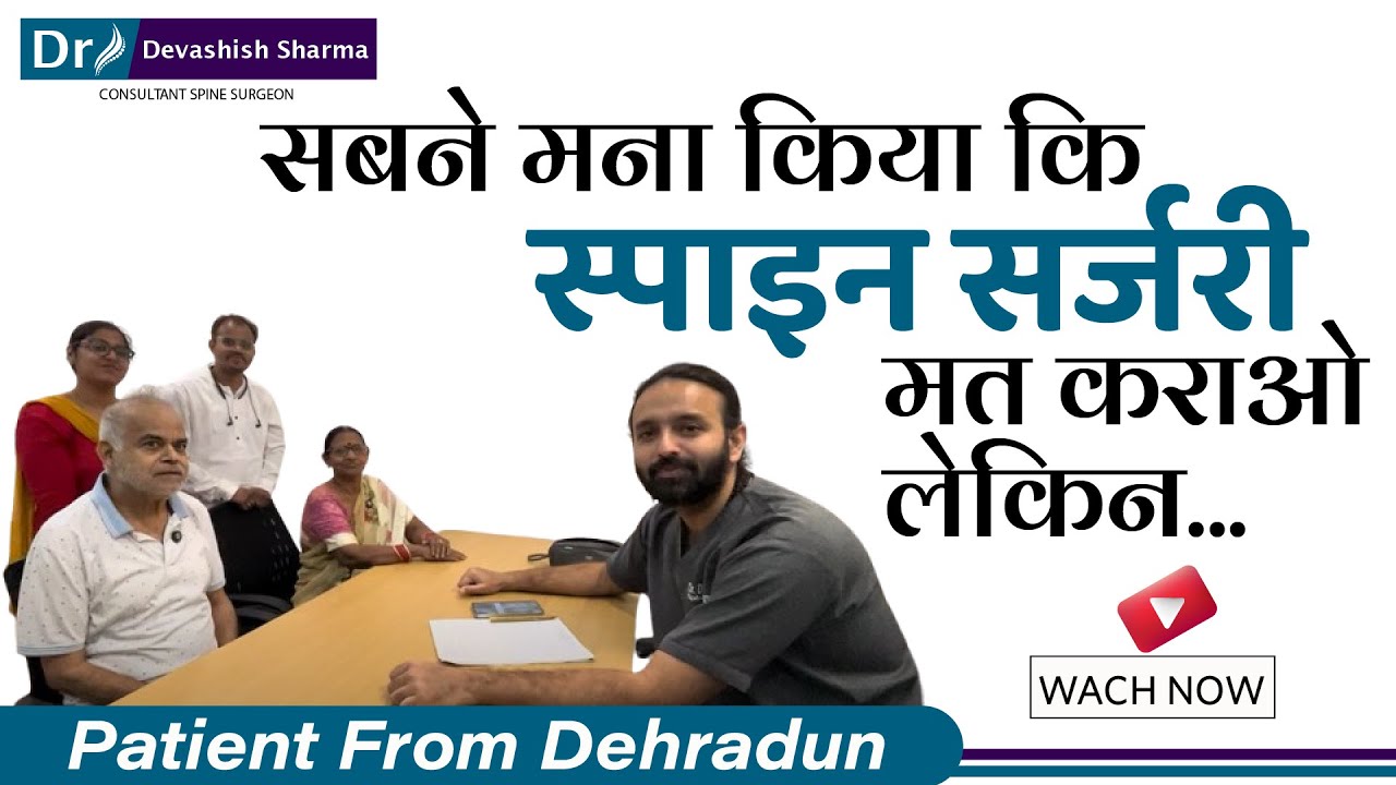 Back Pain & Leg Pain Treatment By Microscopic Spine Surgery of Patient From Dehradun, Uttarakhand