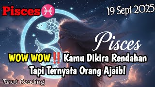 Pisces♓ WOW WOW‼️Kamu Dikira Rendahan, Tapi Ternyata Orang Ajaib September 2025 - Mata Zodiak