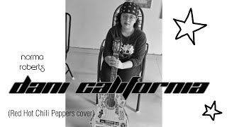 Dani California (Red Hot Chili Peppers cover) - Norma Roberts