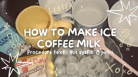 #Englishproject; Procedure text — Syafia, 8pi (&.) How to make ice coffee milk👀🥛