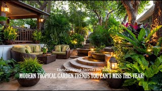 Landscaping Secrets for 2025: Modern Tropical Garden Trends You Can’t Miss This Year!