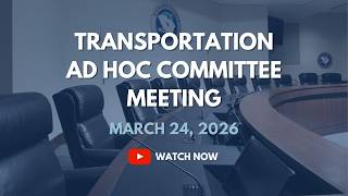 Transportation Ad Hoc Committee, March 24, 2026