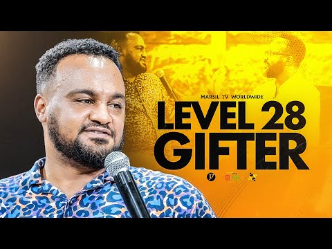 LEVEL 28 GIFTER መልካም ወጣት To 2017 MARSILTVWORLDWIDE Yonatanakliluofficia