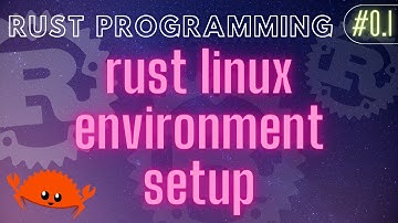 Rust Programming Tutorial #0.l - rust environment installation | linux