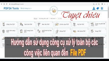Hướng dẫn sử dụng công cụ xử lý toàn bộ các công việc liên quan đến File PDF