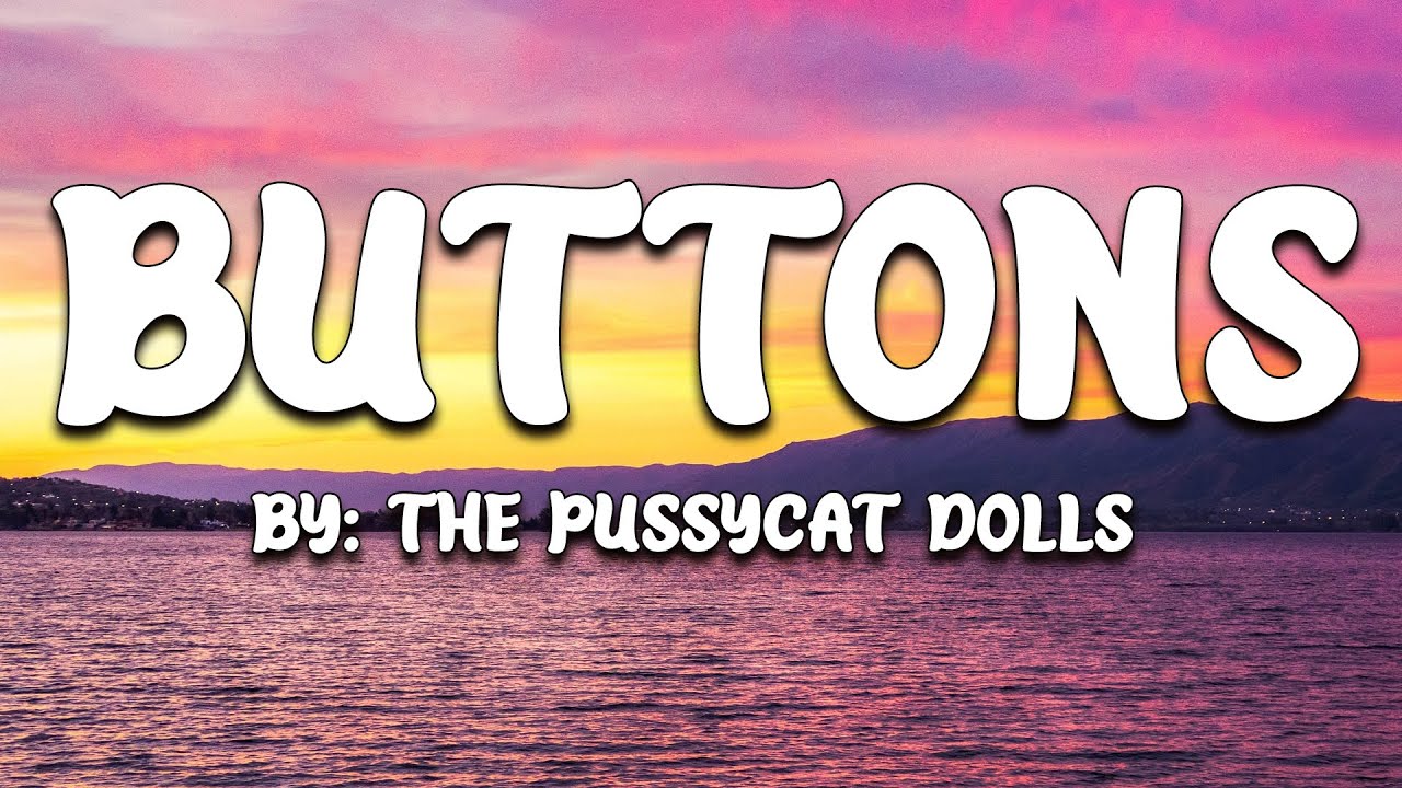 Buttons The Pussycat Dolls (Lyrics) 🎵 YouTube