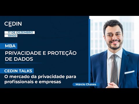 CEDIN TALKS - O Mercado da Privacidade para Profissionais e Empresas - CEDIN