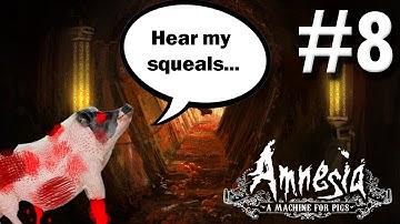 Amnesia: A Machine for Pigs | Part 8 | MORE PIGGIES