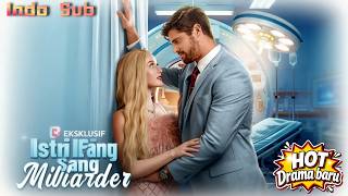 【Indo Sub】Istri Palsu Sang Miliarder🔥Tunangan palsu miliarder berubah jadi cinta berbahaya#Reelshort