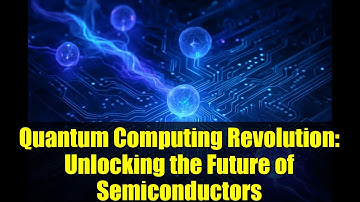 Quantum Computing Revolution: Unlocking the Future of Semiconductors
