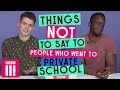 Things Not To Say To Someone Who Went To Private School