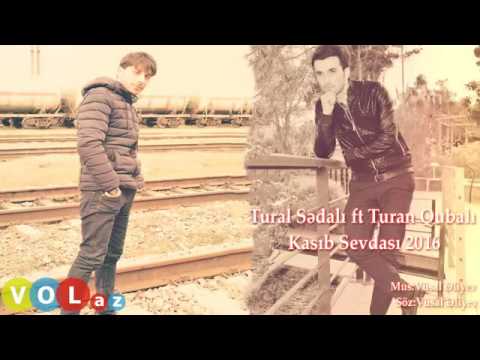 Tural Sedali ft Turan Qubali - kasib sevdasi  2017 New Hit