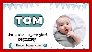 Celebrity Tom - Baby Boy Name Meaning, Origin & Popularity - RandomNames.com Wealth