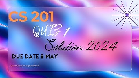 Cs201 Quiz 1 correct solution spring 2034 due date 8 may | cs201 quiz 1 solution #foryou #cs201