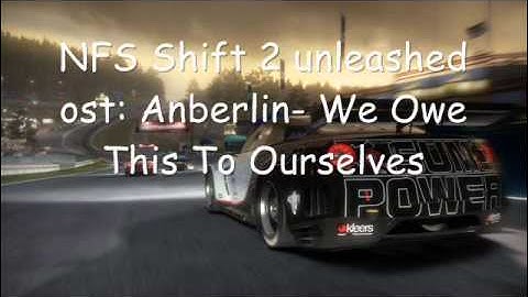 Need For Speed Shift 2 Unleashed Ost: Anberlin- We Owe This To Ourselves
