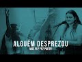 Alguém desprezou mas ele fez parte! - Thalissa Faleiro