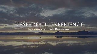 The near death experience of Scott Drummond