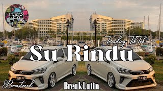 Sipitang Remix - Su Rindu Trending TikTok BreakLatin