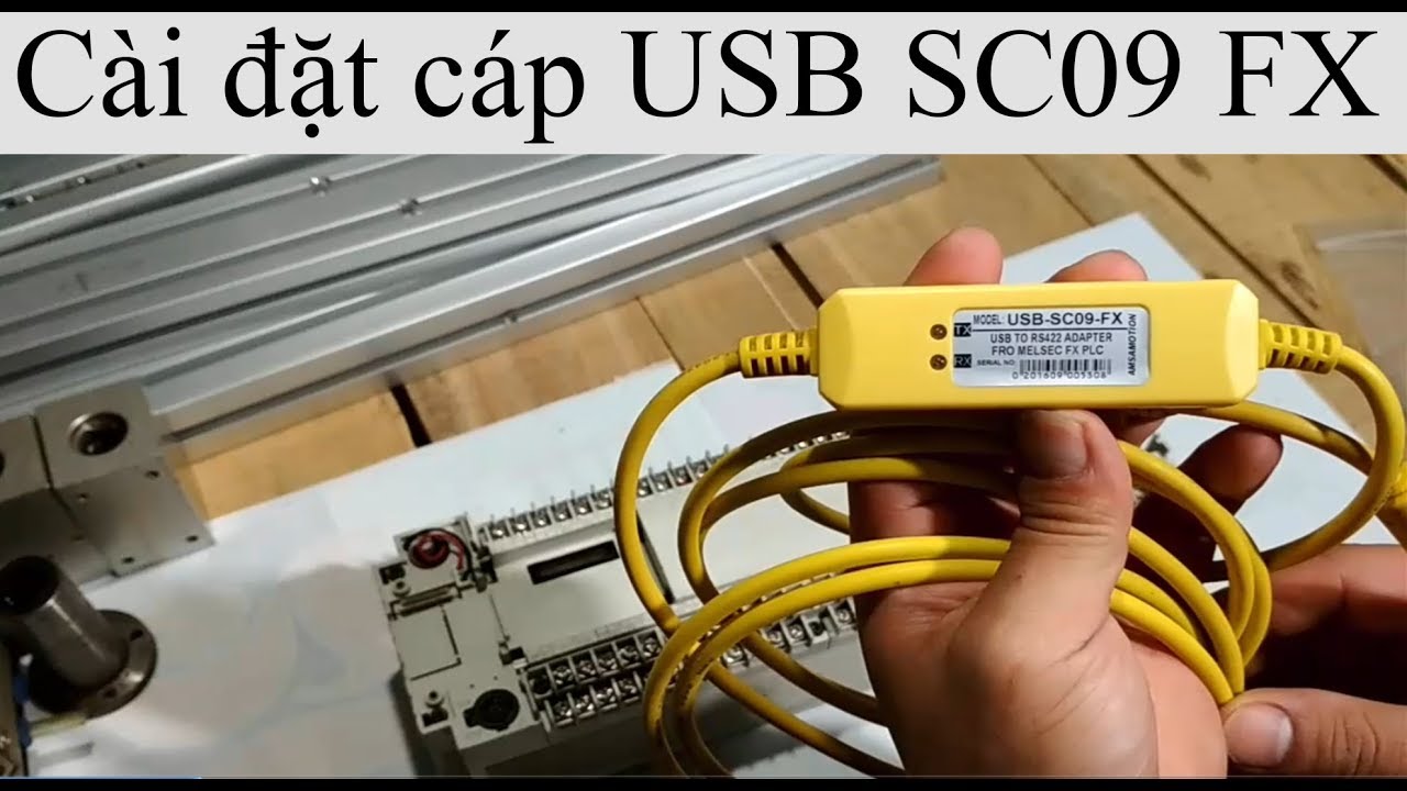 [PLC FX2N 80MR 002] Hướng dẫn cài đặt driver cáp USB SC09 FX cho PLC ...