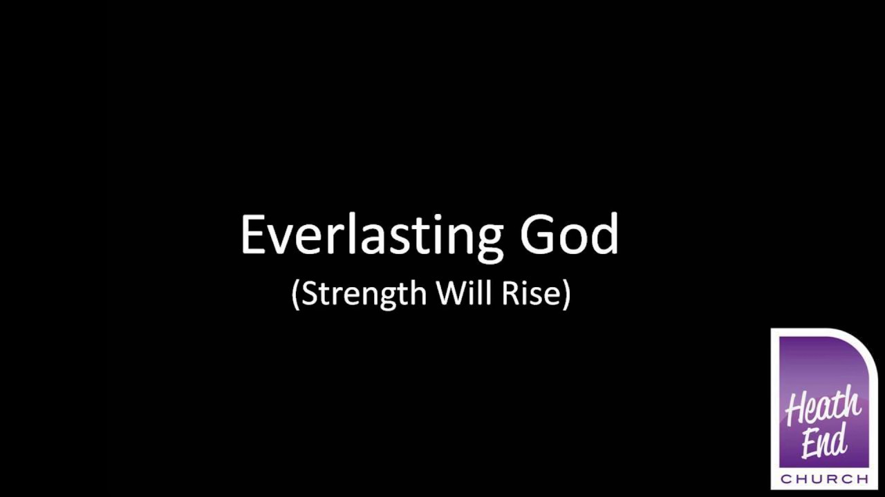 Everlasting God (Strength Will Rise) - YouTube