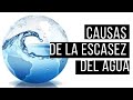 Causas de la ESCASEZ del AGUA💧