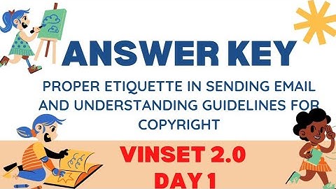 VINSET 2.0 DAY 1// ANSWER KEY // PROPER ETIQUETTE IN SENDING EMAIL AND UNDERSTANDING COPYRIGHT