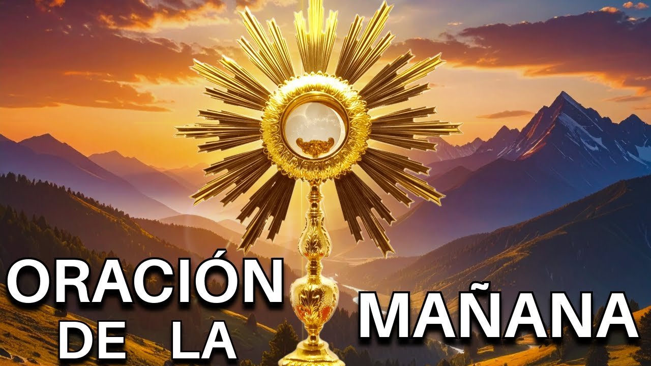 ⏰☀️Oración Católica de la Mañana frente a JESÚS SACRAMENTADO