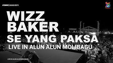 WIZZ BAKER - SE YANG PAKSA (LIVE IN ALUN ALUN MOLIBAGU) #HUTBOLSEL15
