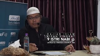 Kajian Islam: Kisah Singkat 9 Istri Nabi - Ustadz Dr. Firanda Andirja, MA