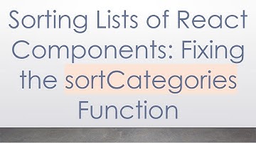 Sorting Lists of React Components: Fixing the sortCategories Function