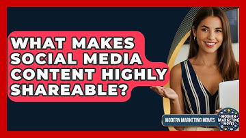 What Makes Social Media Content Highly Shareable? - Modern Marketing Moves