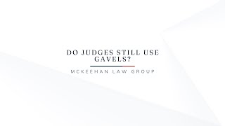 Do Judges Still Use Gavels?