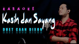 KASIH DAN SAYANG Karaoke Duet Cowok || CaAn Dixon