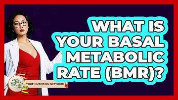 What Is Your Basal Metabolic Rate (BMR)? - Your Nutrition Network
