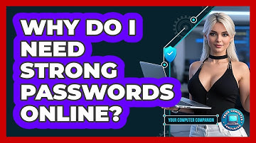 Why Do I Need Strong Passwords Online?