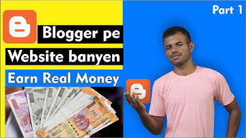 How to create free blog on Blogger | How to earn real money online | Blogger tutorials Part 1