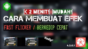 CARA MEMBUAT EFEK FAST FLICKER / BERKEDIP CEPAT || KINEMASTER ANDROID || DIBAWAH 2 MENIT!