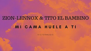 ZION - LENNOX & TITO EL BAMBINO - MI CAMA HUELE A TI (LETRA)