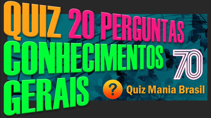 🔴 Quiz Conhecimentos Gerais 30 - com 30 perguntas muito curiosas - Quiz  Mania Brasil 